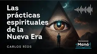 Devocional │ Las prácticas espirituales de la NUEVA ERA