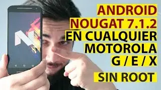 Cómo instalar Android Nougat 7.1.2 en todos los Motorola Moto G, Moto E y Moto X [NO ROOT]