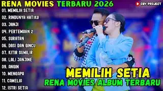 RENA MOVIES ALBUM TERBARU 2026 ~ MEMILIH SETIA - RINDUNYA HATIKU - JANJI || COCOK BUAT CEK SOUND