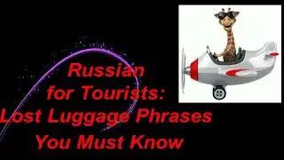 Lost Luggage in Russian: Travel Phrases for Beginners (Airport Russian Trainer)