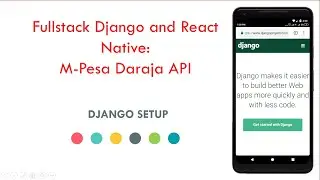 Fullstack Django and React Native: Mpesa Daraja API tutorial 7 -  Django Setup