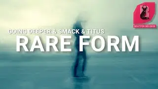 Going Deeper & SMACK & TITUS - Rare Form. [Official Audio]