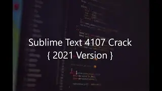How to Crack Full Sublime Text Build 4107 2021 Latest Version