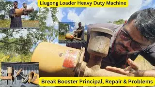 ##Vlog012 liugong loader Brake Booster assembly Working Principle, Repair & Problems.