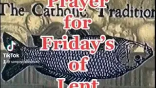 &ldquo;PRAYER FOR FRIDAY&rsquo;S OF LENT&rdquo;
