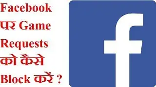 How To Block Game Requests,Page or User On Facebook In Hindi
