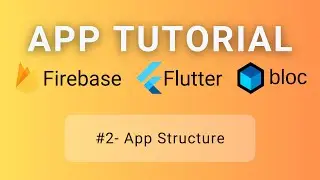 Flutter • Firebase • BLoC Tutorial #2 - App Structure
