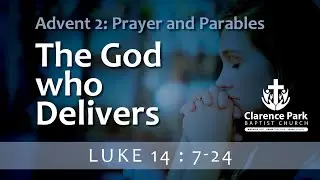 07 12 2025 : Luke 14: 'The God who Delivers' Peter Price