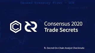 Trade Secrets Feat. Decred On-Chain Analyst Checkmate - Consensus 2020