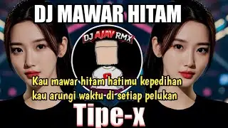 DJ MAWAR HITAM TIPE-X COVER BY DJ AJAI RMX KAU MAWAR HITAM HARUMU KESEDIHAN REMIX FULL BASS