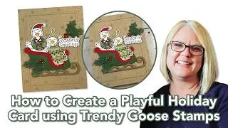 Create a Playful Holiday Card using Trendy Goose Stamps