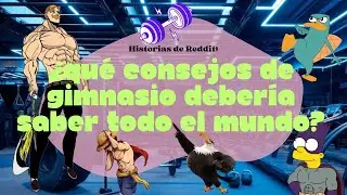 ¿Qué consejos de gimnasio debería saber todo el mundo? Reddit