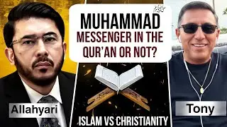 Muhammad ﷺ — Messenger in the Qur’an or Not? | Islam vs Christianity | Tony vs Hassan Allahyari 