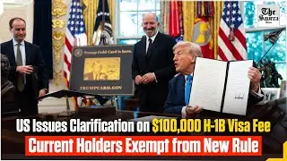 US Issues Clarification on $100,000 H-1B Visa Fee; Current Holders Exempt from New Rule