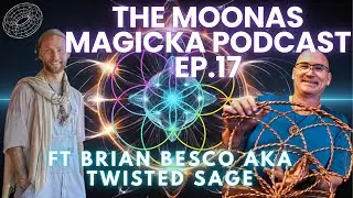 The Moona's Magicka Podcast Episode.17 Ft Brian Besco from Twisted Sage Studios