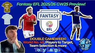 GIANT DOUBLE GAMEWEEK?! 😱🔥FANTASY EFL GW25 TIPS AND TEAM REVEAL | Fantasy EFL Tips 2025/26