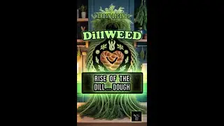 Rise of the Dill ... Dough  - DillWEED | Herban Legends