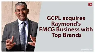 GCPL acquires Raymond's FMCG Business with Top Brands