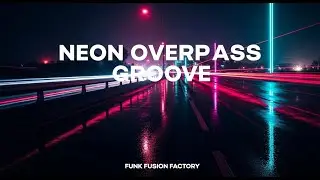 Neon Overpass Groove - Relaxing Disco Funk for Night Drive [FUNK FUSION FACTORY]
