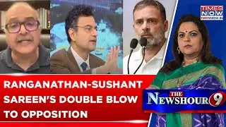 Anand Ranganathan  & Sushant Sareen Unite To Deliver Double Blow To Opposition Over Delhi Blast