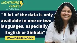 Lightning Chats w/ Raisa Wickrematunge: Addressing Language Barriers in our Access to Public Data