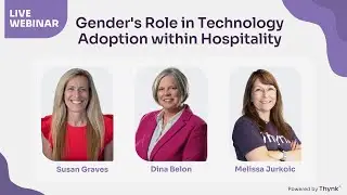 Bridging the Gap in Hospitality Tech Adoption | Thynk Webinar