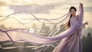 Relaxing Chinese Guzheng Instrumental Music for Sleep, Study & Focus (1 Hour)