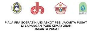PIALA PRA SOERATIN U13(4) ASKOT PSSI JAKARTA PUSAT DI LAPANGAN PORS KEMAYORAN @GenerasiHarySyaputra