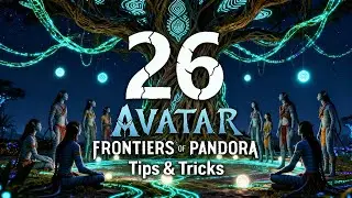 26 советов и хитростей для игры Avatar Frontiers of Pandora (без взломов, модификаций и эксплойтов)