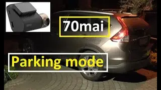 70mai  - Let's test the parking mode