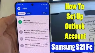 Samsung Galaxy S21 Fe: How To Set Up Outlook Account