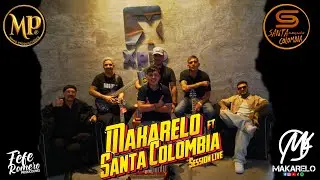 MAKARELO ft SANTA COLOMBIA (Session en vivo)