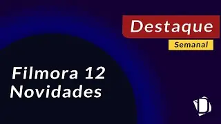 Fimora 12 - Novidades da versão (DESTAQUE SEMANAL)