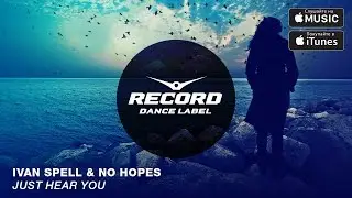 Ivan Spell & No Hopes - Just Hear You | Record Dance Label