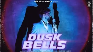 Dusk Bells ​⁠| Jaskaran Wahla | Seandeep |Official Video|2k23