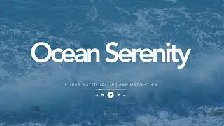 Ocean Serenity: 1 Hour Relaxing Meditation | Sea of Peace Sleep & Stress Relief