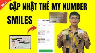 Hướng Dẫn Cập Nhật Thẻ My Number Ứng Dụng Smiles Mới Nhất | Luu Chichibu ✅