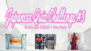 Japanese Quiz Challenge #3 Guess the Object + Fun Facts
