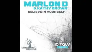 Marlon D & Kathy Brown - Believe in yourself (Ibitaly Deep remix)