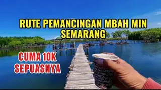 RUTE TEMPAT MANCING PINGGIR PANTAI SEMARANG | PEMANCINGAN MBAH MIN CUMA 10K SEPUASNYA‼️ 