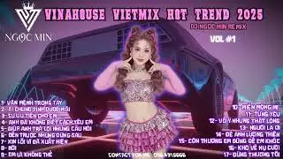 DJ NGỌC MIN | VOL.1 | VẬN MỆNH TRONG TAY | ANH Đ&Atilde; KH&Ocirc;NG BIẾT C&Aacute;CH Y&Ecirc;U EM | Vietmix Hot Trend 2025