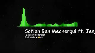 Sofien Ben Mechergui ft. Jenjoon - Balekchi n&eacute; lghalet - اغنيه تونسيه مطلوبه