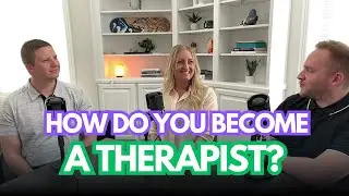 How to Become a Therapist - Part 1
