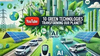 10 Mind-Blowing Green Technologies Transforming Our Planet!