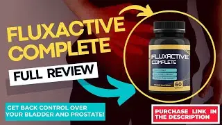 Fluxactive Complete -  Get back control over your bladder and prostate!