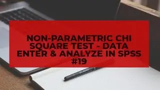 Non-Parametric Chi Square Test – Data Enter & Analysis in SPSS #19