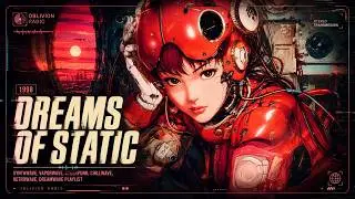 𝟭𝟵𝟵𝟴 𝗗𝗥𝗘𝗔𝗠𝗦 𝗢𝗙 𝗦𝗧𝗔𝗧𝗜𝗖 // Synthwave, Vaporwave, Cyberpunk, Chillwave, Retrowave, Dreamwave Playlist