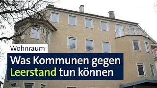 Handlungsbedarf: Wie können Kommunen gegen Leerstand vorgehen? | Abendschau | BR24