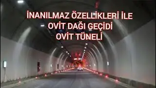 138 YILLIK HAYAL GERÇEK OLDU.  { OVİT TÜNELİ }