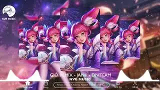 Gi&oacute; Remix - Jank - DN Team | Nhạc Nền Hot Tik Tok 2023 | NVB MUSIC